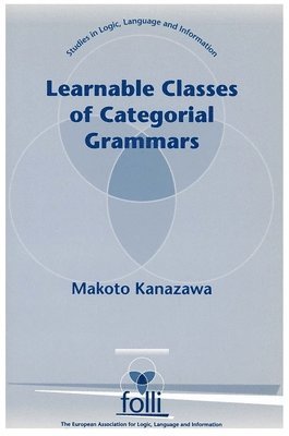 Makoto Kanazawa - Learnable Classes of Categorial Grammars, Häftad. Tillgänglighet: Tillfälligt slut