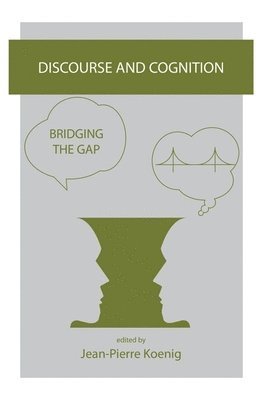 Jean-Pierre Koenig, Jean-Pierre Koenig - Discourse and Cognition – Bridging the Gap, Häftad. Tillgänglighet: Lägg i varukorg