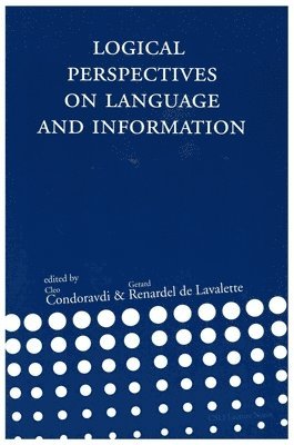Cleo Condoravdi, Gerard Renardel de Lavalette - Logical Perspectives on Language and Information, Häftad. Tillgänglighet: Tillfälligt slut