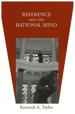 Kenneth A. Taylor - Reference and the Rational Mind, Häftad. Tillgänglighet: Tillfälligt slut
