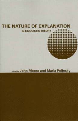 John Moore, Maria Polinsky - Nature of Explanation in Linguistic Theory, Häftad. Tillgänglighet: Tillfälligt slut