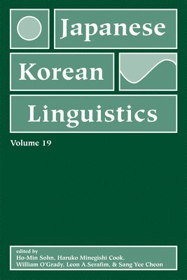 Ho-Min Sohn, Haruko Minegishi Cook, William O'Grady, Leon Serafim, Sang Yee Cheon - Japanese/Korean Linguistics, Volume 19, Inbunden. Tillgänglighet: Tillfälligt slut