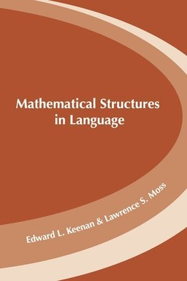 Edward L. Keenan, Lawrence S. Moss - Mathematical Structures in Languages, Inbunden. Tillgänglighet: Tillfälligt slut