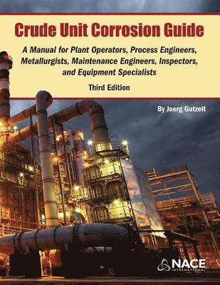 Joerg Gutzeit - Crude Unit Corrosion Guide, Häftad