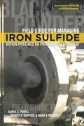 Field Guide for Managing Iron Sulfide (Black Powder) Within Pipelines or Processing Equipment