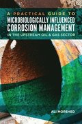 Microbiologically Influenced Corrosion (MIC) Management in the Upstream Oil and Gas Sector