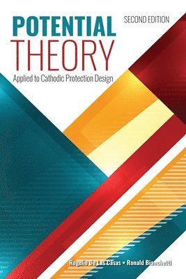 Ronald Bianchetti, Rogelio de Las Casas - Potential Theory Applied to Cathodic Protection Design, 2nd Edition, Häftad