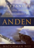 Brytandet av den yttre m�nniskan och frig�randet av anden