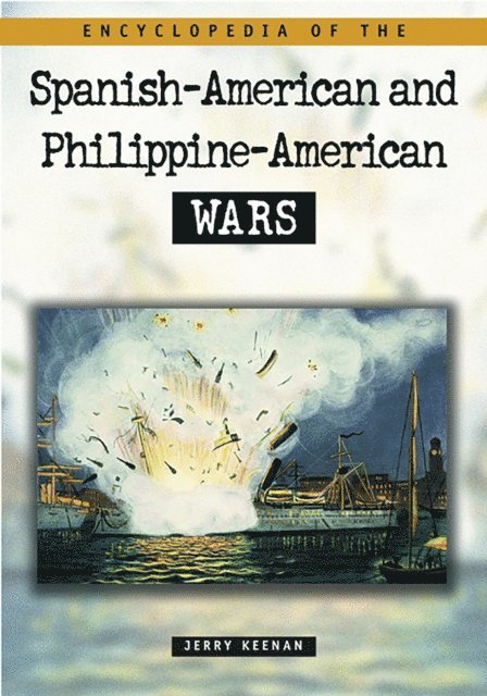 Jerry Keenan - Encyclopedia of the Spanish-American and Philippine-American Wars, E-bok. Tillgänglighet: Lägg i varukorg