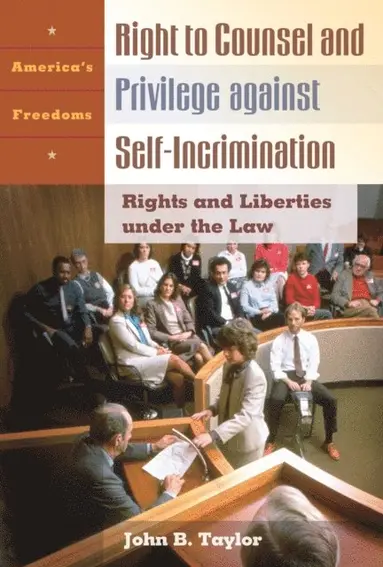 John B. Taylor - Right to Counsel and Privilege against Self-Incrimination, E-bok