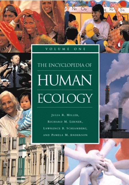 Julia R. Miller, Richard M. Lerner, Lawrence B. Schiamberg, Pamela M. Anderson - Encyclopedia of Human Ecology, E-bok