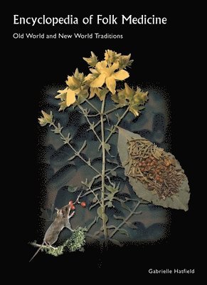 Gabrielle Hatfield - Encyclopedia of Folk Medicine, Inbunden