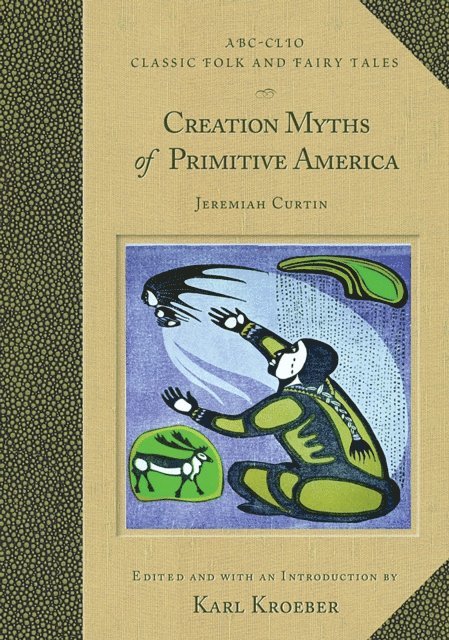 Karl Kroeber - Creation Myths of Primitive America, E-bok