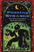 Passing Strange: True Tales of New England Hauntings and Horrors