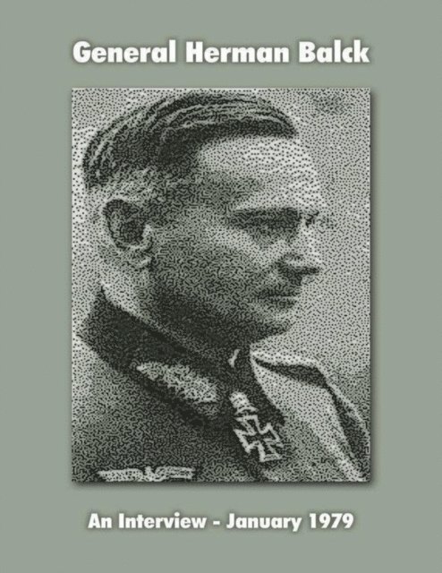 Ray Merriam - General Hermann Balck: An Interview, January 1979, E-bok