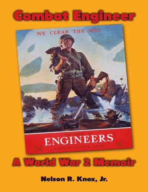 Jr. Nelson R. Knox - Combat Engineer: A World War 2 Memoir, E-bok. Tillgänglighet: Lägg i varukorg