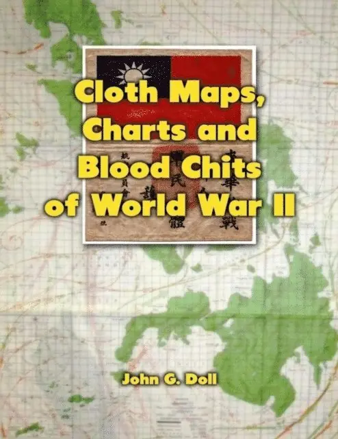 John G. Doll - Cloth Maps, Charts and Blood Chits of World War 2, E-bok. Tillgänglighet: Lägg i varukorg