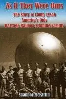Shannon McFarlin - As If They Were Ours: The Story of Camp Tyson - America's Only Barrage Balloon Training Facility, Häftad. Tillgänglighet: Lägg i varukorg