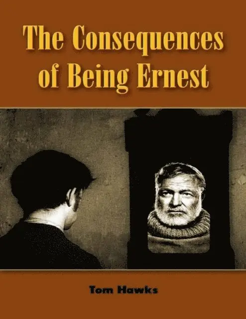 Tom Hawks - Consequences of Being Ernest, E-bok. Tillgänglighet: Lägg i varukorg
