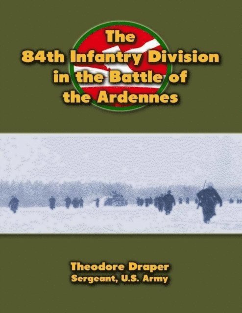 Theodore Draper - 84th Infantry Division In the Battle of the Ardennes, E-bok