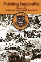 Wallace L. Clement, Sean M. Heuvel - Nothing Impossible: Memoirs of a United States Cavalryman In World War 2, Häftad