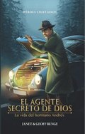 El Agente Secreto de Dios: La Vida del Hermano Andr�s