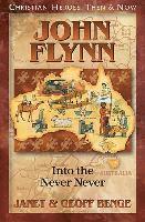 Janet Benge - John Flynn: Into the Never Never, Häftad