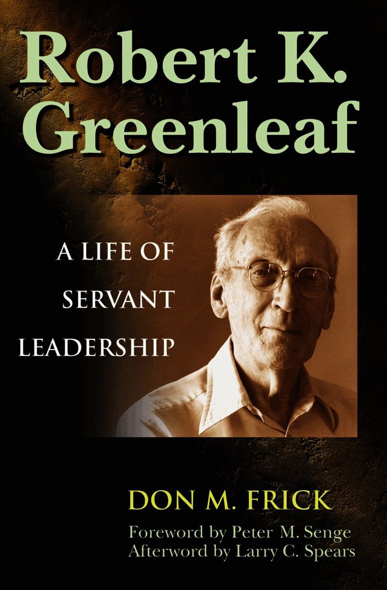 FRICK - Robert K. Greenleaf - A Life of Servant Leadership, Inbunden