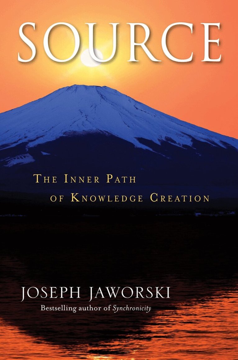 Joseph Jaworski - Source: The Inner Path of Knowledge Creation, Inbunden