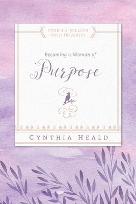 Cynthia Heald - Becoming a Woman of Purpose, Häftad