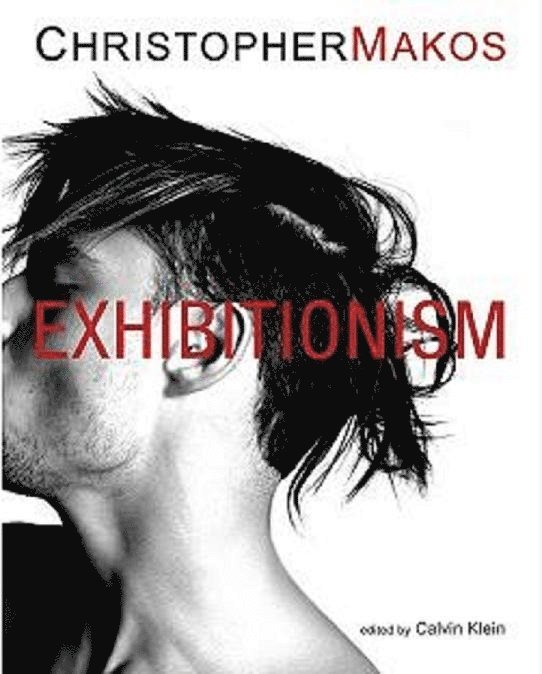 Christopher Makos - Exhibitionism, Inbunden