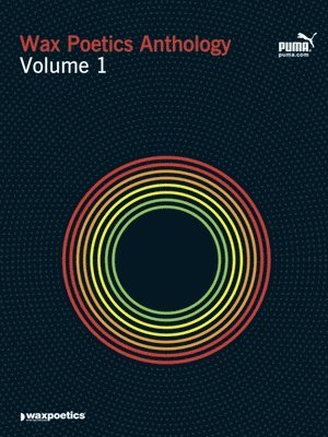 The Staff of Wax Poetics - Wax Poetics Anthology Volume 1, Inbunden