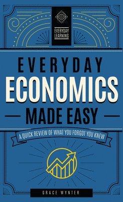 Grace Wynter - Everyday Economics Made Easy, Inbunden. Tillgänglighet: Lägg i varukorg