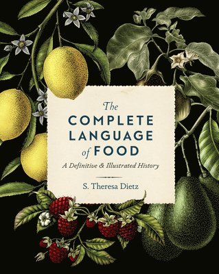 S. Theresa Dietz - Complete Language of Food, Inbunden