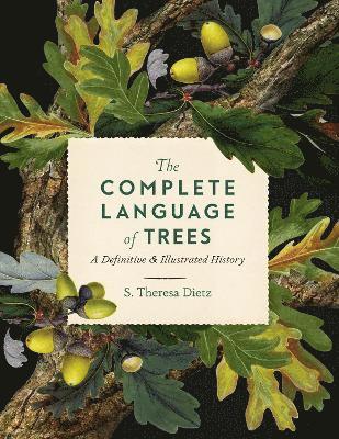 S. Theresa Dietz - Complete Language of Trees, Inbunden