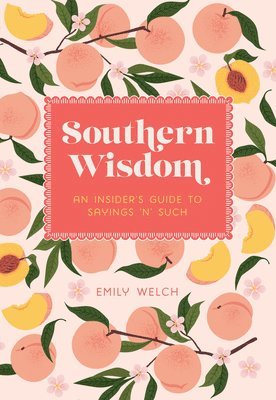 Emily Welch - Southern Wisdom, Inbunden. Tillgänglighet: Lägg i varukorg