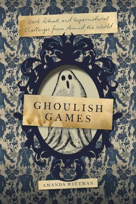 Amanda Wittman - Ghoulish Games, Inbunden