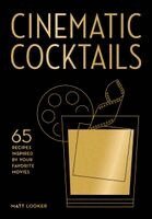 Matt Looker - Cinematic Cocktails, Inbunden