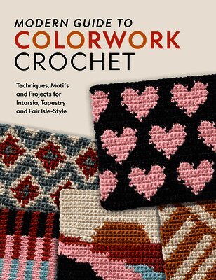 Modern Guide to Colorwork Crochet