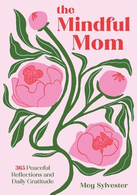 Meg Sylvester - Mindful Mom, Inbunden
