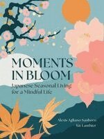 Alexis Agliano Sanborn, Kit Lanthier - Moments in Bloom, Inbunden