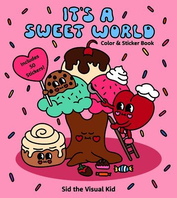 Sid The Visual Kid, Sydney Irvine - It's a Sweet World Color & Sticker Book, Häftad