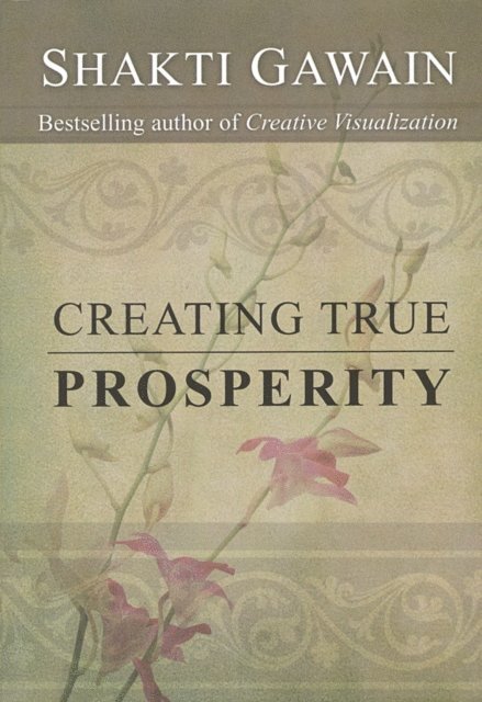 Shakti Gawain - Creating True Prosperity, E-bok