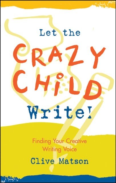 Clive Matson - Let the Crazy Child Write!, E-bok