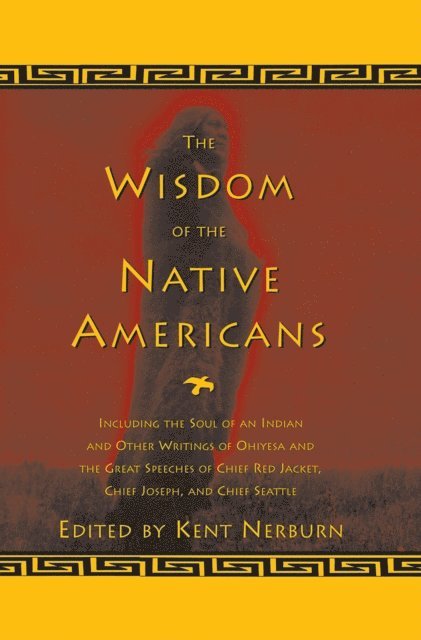 Kent Nerburn - Wisdom of the Native Americans, E-bok