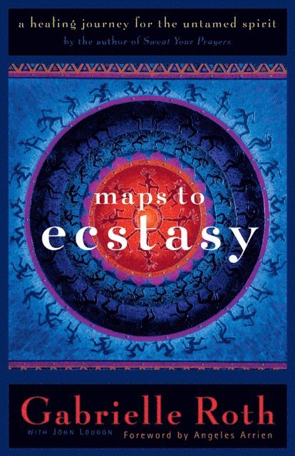 Gabrielle Roth - Maps to Ecstasy, E-bok