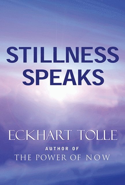 Eckhart Tolle - Stillness Speaks, E-bok