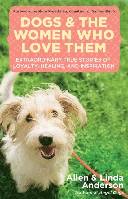 Linda Anderson, Allen Anderson - Dogs and the Women Who Love Them, E-bok
