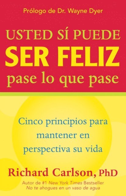 PhD Richard Carlson - Usted si puede ser feliz pase lo que pase / You Can Be Happy No Matter What, E-bok