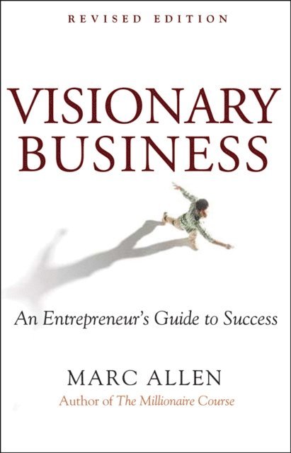 Marc Allen - Visionary Business, E-bok